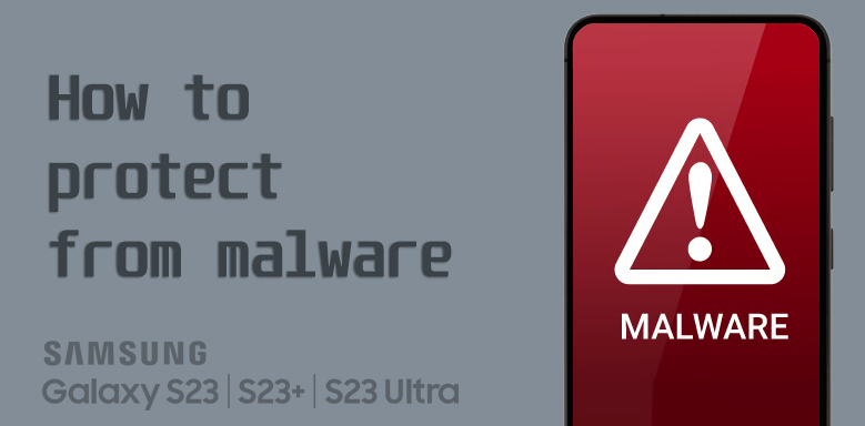 protect samsung galaxy s23 from malware
